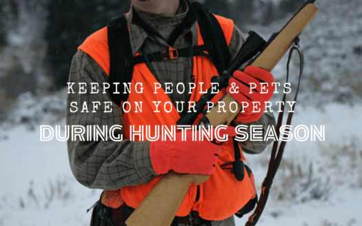 Keeping people & pets safe on your property during hunting season